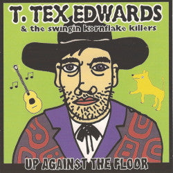 T. Tex Edwards & The Swingin' Cornflake Killers : Up Against The Floor (CD, Album)