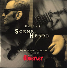 Load image into Gallery viewer, Various : Dallas&#39; Scene, Heard (Rare &amp; Unreleased Tracks - Compiled By Dallas Observer) (CD, Album, Comp)
