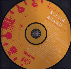 Various : Dallas' Scene, Heard (Rare & Unreleased Tracks - Compiled By Dallas Observer) (CD, Album, Comp)