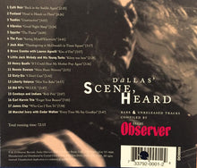 Load image into Gallery viewer, Various : Dallas&#39; Scene, Heard (Rare &amp; Unreleased Tracks - Compiled By Dallas Observer) (CD, Album, Comp)
