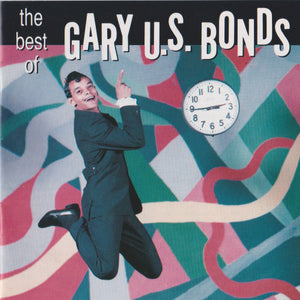 Gary U.S. Bonds : The Best Of Gary U.S. Bonds (CD, Comp, Club, RP, Col)
