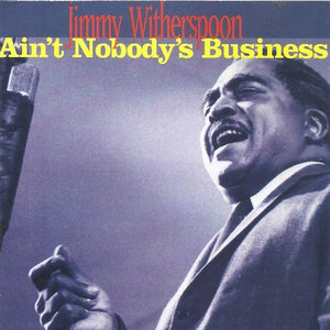 Jimmy Witherspoon : Ain't Nobody's Business (CD, Comp, RE, RM)