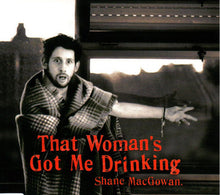 Load image into Gallery viewer, Shane MacGowan : That Woman's Got Me Drinking (CD, Maxi)
