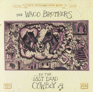 The Waco Brothers : ...To The Last Dead Cowboy (CD, Album)