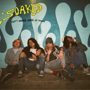 Soaked (2) : Don't Wanna Wake Up Today (CD, Album)