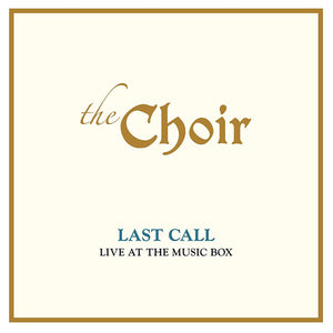 The Choir : Last Call: Live At The Music Box (2xCD, Album)