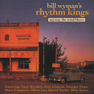Bill Wyman's Rhythm Kings : Anyway The Wind Blows (CD, Album)