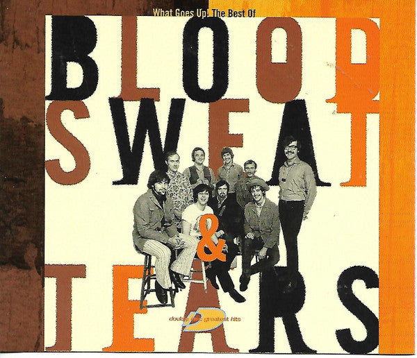 Blood, Sweat And Tears : The Best Of Blood, Sweat & Tears: What Goes Up! (2xCD, Comp)