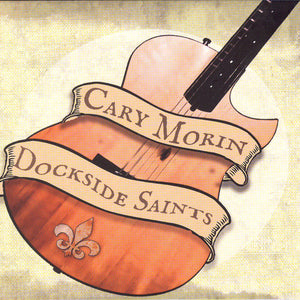 Cary Morin : Dockside Saints (CD, Album)