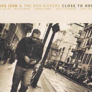 Greg Izor & The Box Kickers : Close To Home (CD, Album)
