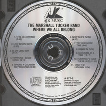 Load image into Gallery viewer, The Marshall Tucker Band : Where We All Belong (CD, Album, RE, RM)
