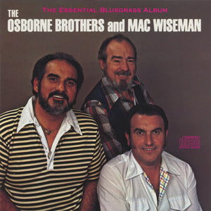 Osborne Bros.* & Mac Wiseman : The Essential Bluegrass Album (CD, RE)