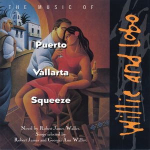 Willie & Lobo : The Music Of Puerto Vallarta Squeeze (CD, Album)