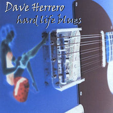 Load image into Gallery viewer, Dave Herrero : Hard Life Blues (CD, Album)
