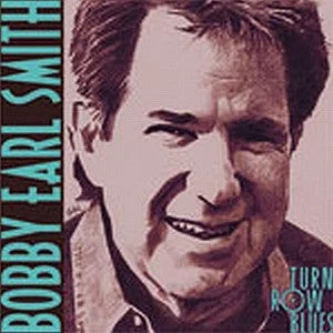 Bobby Earl Smith : Turn Row Blues (CD, Album)