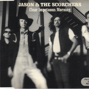 Jason & The Scorchers : Clear Impetuous Morning (CD, Advance, Album, Promo)