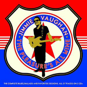 Jimmie Vaughan : The Pleasure's All Mine (The Complete Blues, Ballads And Favorites Sessions) (2xCD, Comp)