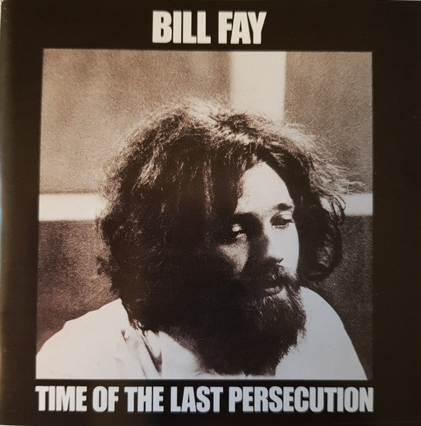 Bill Fay : Time Of The Last Persecution (CD, Album, RE, RM)