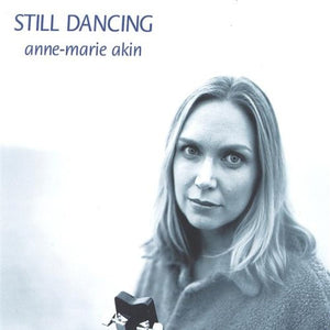 Anne-Marie Akin : Still Dancing  (CD)