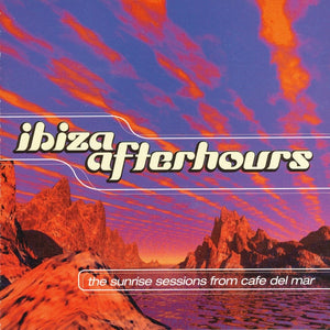 Various : Ibiza Afterhours - The Sunrise Sessions From Cafe Del Mar (CD, Comp)