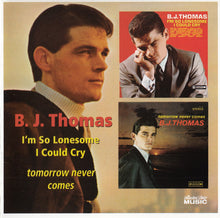 Load image into Gallery viewer, B.J. Thomas : I&#39;m So Lonesome I Could Cry/Tomorrow Never Comes (CD, Comp, RE)
