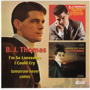 B.J. Thomas : I'm So Lonesome I Could Cry/Tomorrow Never Comes (CD, Comp, RE)