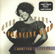 Load image into Gallery viewer, Francine Reed : I Want You To Love Me (CD, Album)
