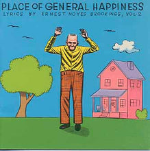 Load image into Gallery viewer, Various : Place Of General Happiness (Lyrics By Ernest Noyes Brookings Vol. 2) (CD, Album, Comp)
