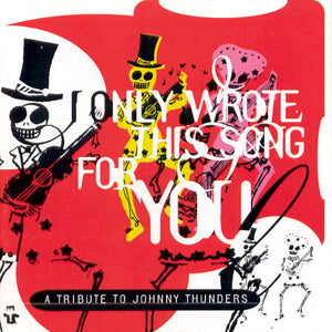 Various : I Only Wrote This Song For You (A Tribute To Johnny Thunders) (CD, Album)