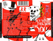 Load image into Gallery viewer, Various : I Only Wrote This Song For You (A Tribute To Johnny Thunders) (CD, Album)
