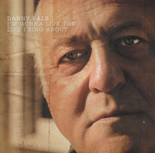 Load image into Gallery viewer, Danny Kalb : I'm Gonna Live The Life I Sing About (CD, Album, Jew)
