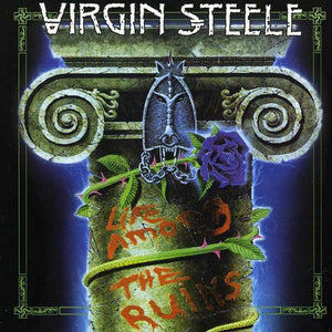the album cover for Virgin Steele - Life Among The Ruins (Re-Release)