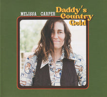Load image into Gallery viewer, Melissa Carper : Daddy&#39;s Country Gold  (CD, Album)

