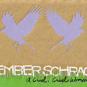 Ember Schrag : A Cruel, Cruel Woman (CD, Album)