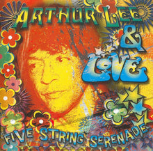 Load image into Gallery viewer, Arthur Lee &amp; Love : Five String Serenade (CD, Album, RE)
