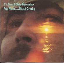 Load image into Gallery viewer, David Crosby : If I Could Only Remember My Name.... (CD, Album, RE)
