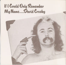 Load image into Gallery viewer, David Crosby : If I Could Only Remember My Name.... (CD, Album, RE)
