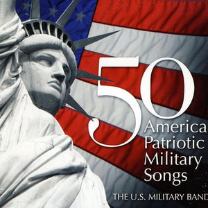 the album cover for Various US Military Bands - 50 American Patriotic Military Songs