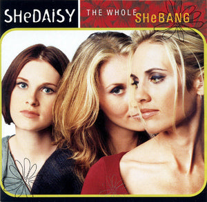 SHeDAISY : The Whole SHeBANG (CD, Album)