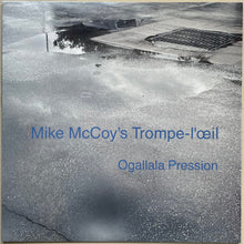 Load image into Gallery viewer, Mike McCoy&#39;s Trompe-l&#39;œil : Ogallala Pression (LP)
