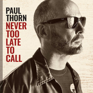 Paul Thorn : Never Too Late To Call (HDCD, Album)
