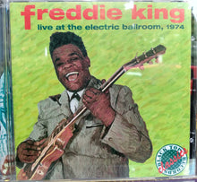 Load image into Gallery viewer, Freddie King : Live At The Electric Ballroom, 1974 (CD, Album)
