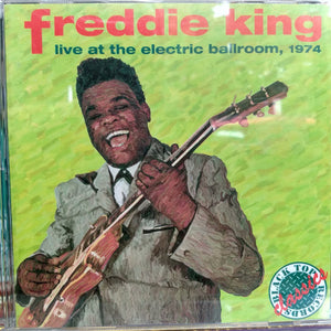 Freddie King : Live At The Electric Ballroom, 1974 (CD, Album)