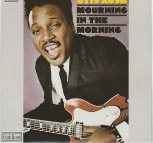 Otis Rush : Mourning In The Morning (CD, Album, RE, RM)