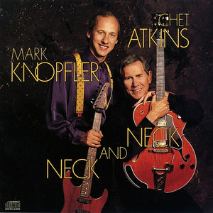 Chet Atkins / Mark Knopfler : Neck And Neck (CD, Album)