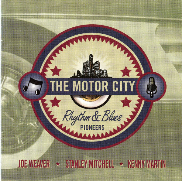 Joe Weaver * Stanley Mitchell * Kenny Martin (3) : The Motor City Rhythm & Blues Pioneers (CD, Album)