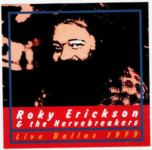 Roky Erickson & The Nervebreakers* : Live Dallas 1979 (CD, Album, M/Print)