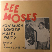 Load image into Gallery viewer, Lee Moses : How Much Longer Must I Wait? Singles &amp; Rarities 1965-1972 (LP, Comp, Red)
