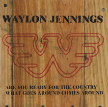 Load image into Gallery viewer, Waylon Jennings : Are You Ready For The Country / What Goes Around Comes Around (CD, Comp, Sli)
