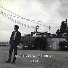 Load image into Gallery viewer, Lloyd Cole : Don&#39;t Get Weird On Me Babe (CD, Album)
